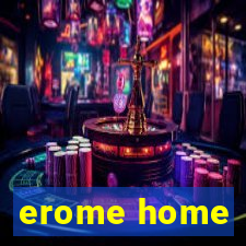 erome home