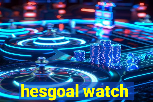 hesgoal watch