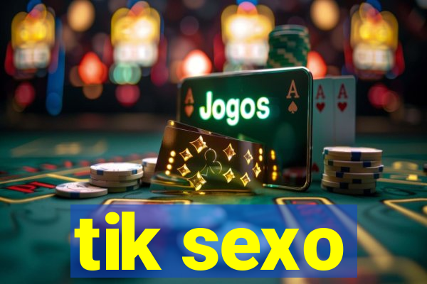 tik sexo