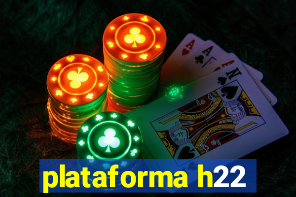 plataforma h22