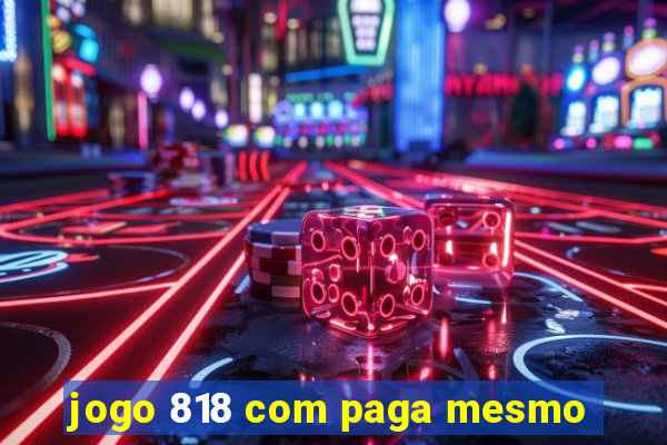 jogo 818 com paga mesmo