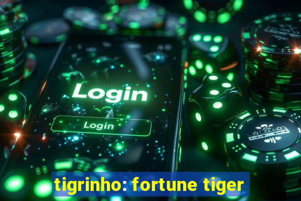 tigrinho: fortune tiger