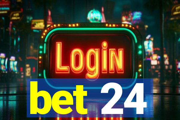 bet 24