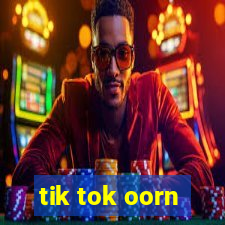 tik tok oorn