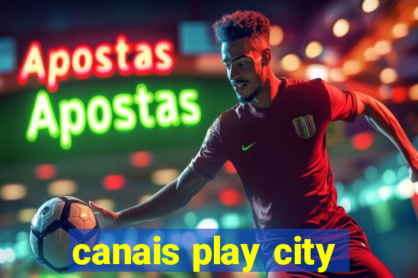 canais play city