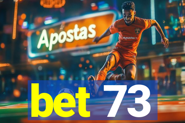 bet 73