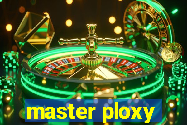 master ploxy