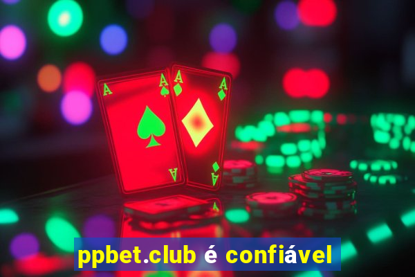 ppbet.club é confiável