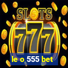 le o 555 bet