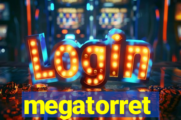 megatorret