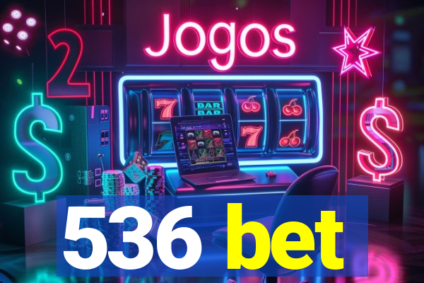 536 bet