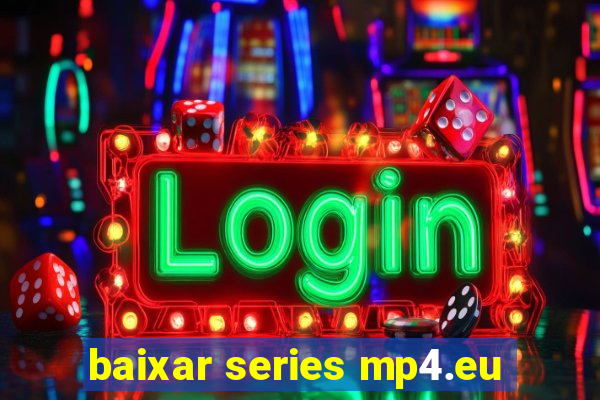 baixar series mp4.eu