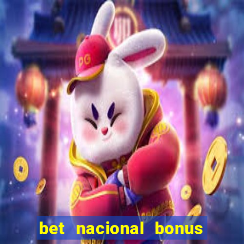 bet nacional bonus de boas vindas