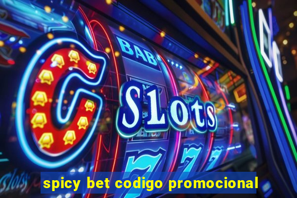 spicy bet codigo promocional