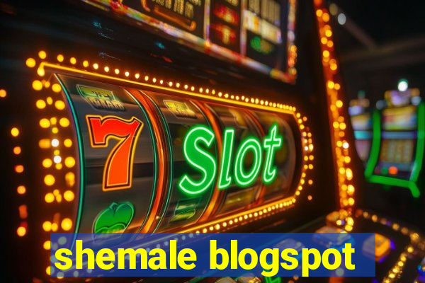 shemale blogspot