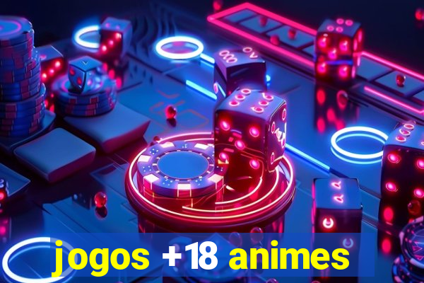 jogos +18 animes