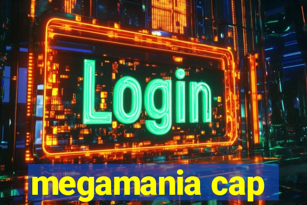 megamania cap