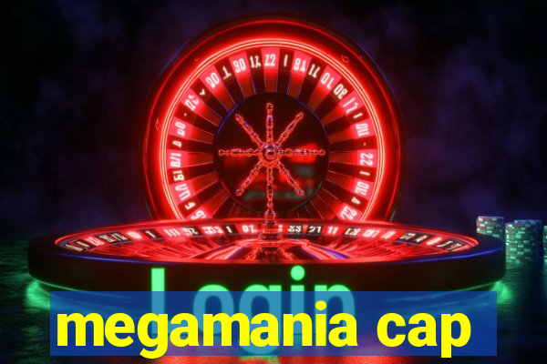 megamania cap