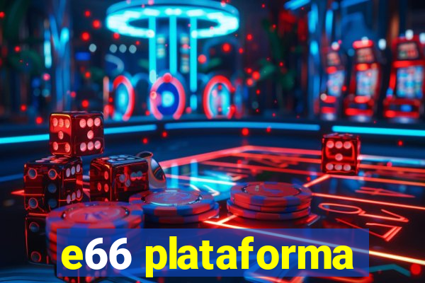 e66 plataforma