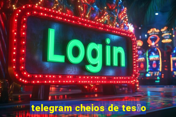 telegram cheios de tes茫o