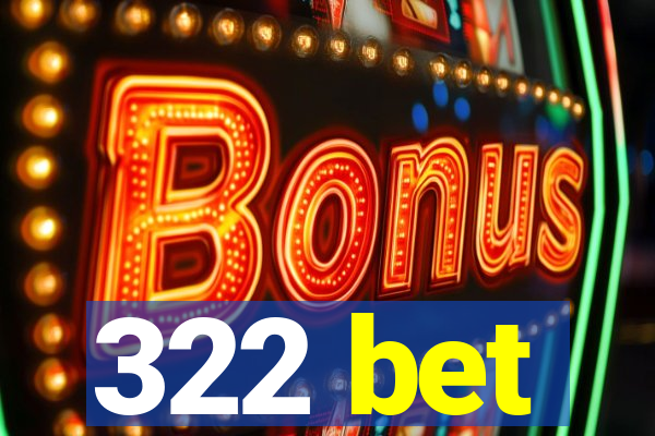 322 bet