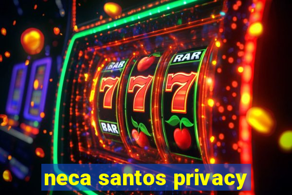 neca santos privacy