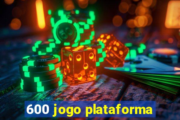 600 jogo plataforma