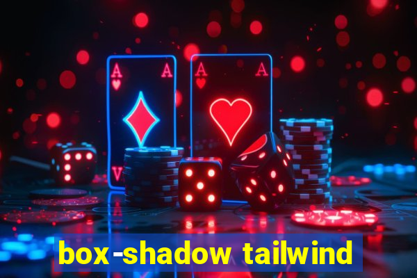 box-shadow tailwind