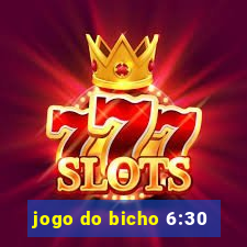 jogo do bicho 6:30