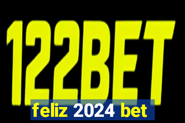 feliz 2024 bet