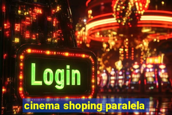 cinema shoping paralela