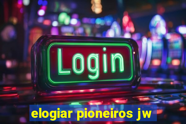 elogiar pioneiros jw