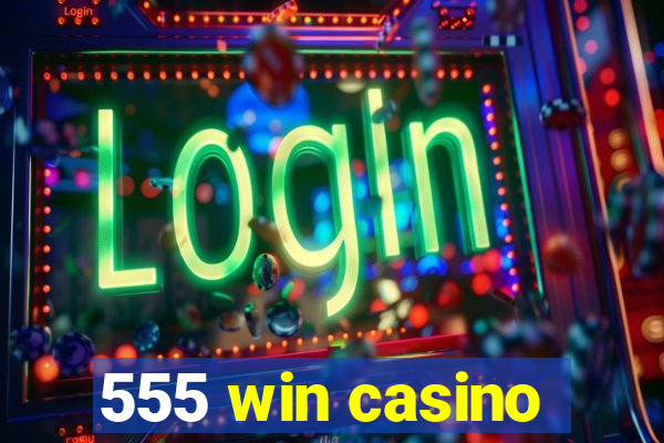 555 win casino