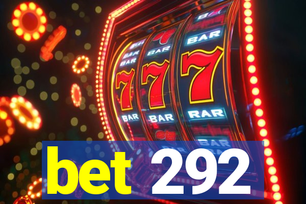 bet 292