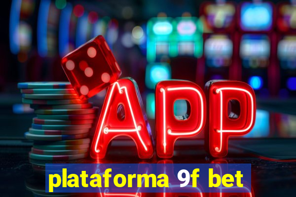 plataforma 9f bet