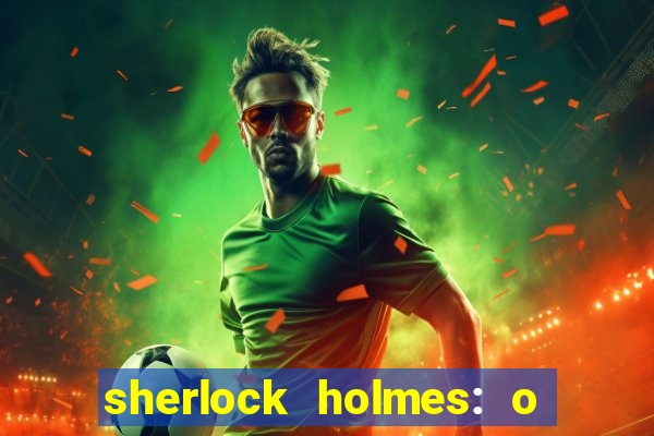 sherlock holmes: o jogo de sombras torrent