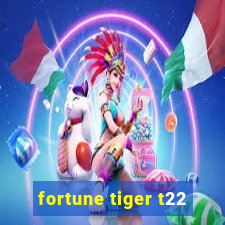 fortune tiger t22