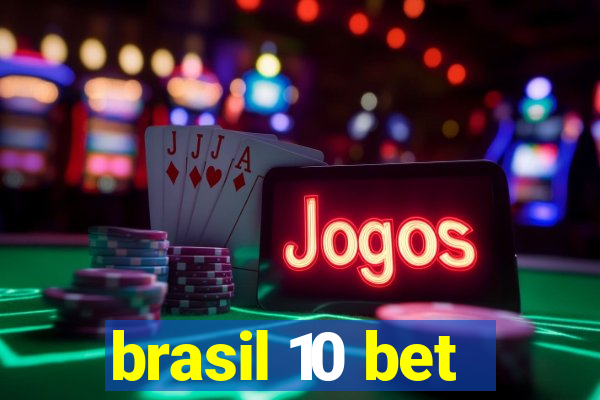 brasil 10 bet