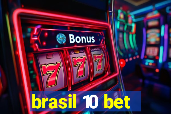 brasil 10 bet