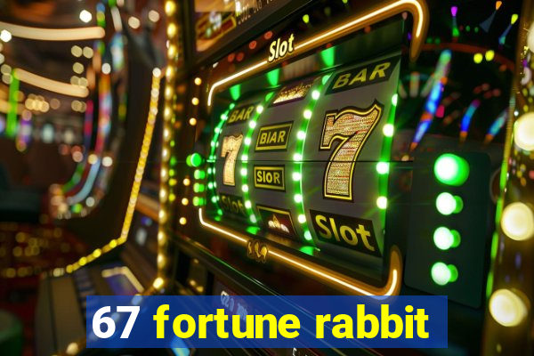 67 fortune rabbit