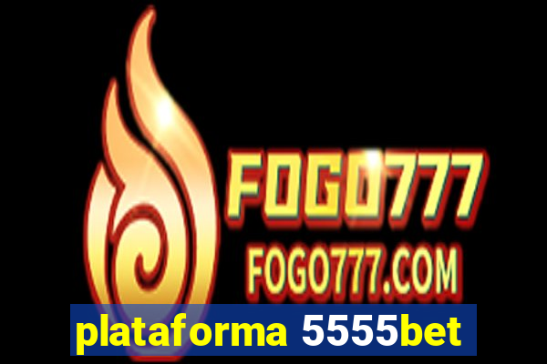 plataforma 5555bet