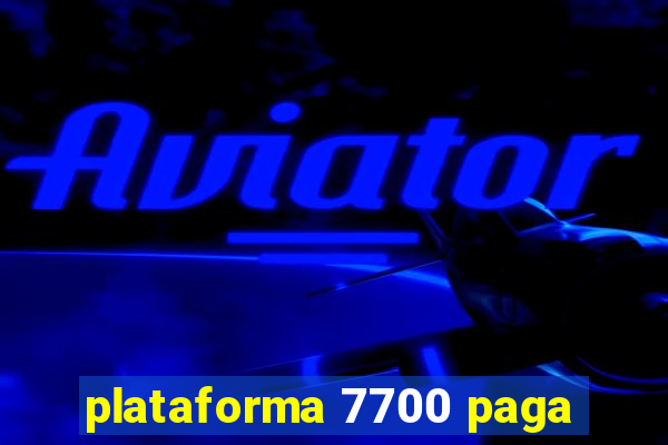 plataforma 7700 paga