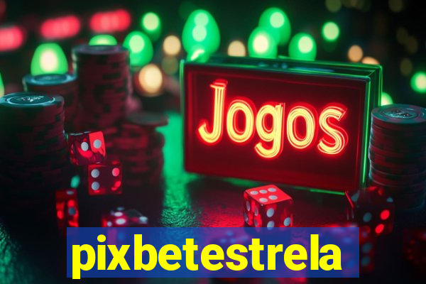 pixbetestrela