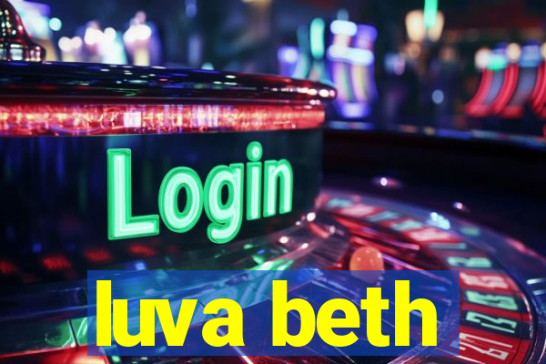 luva beth