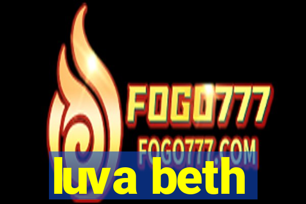 luva beth