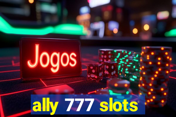 ally 777 slots