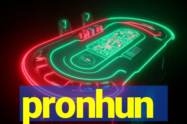 pronhun